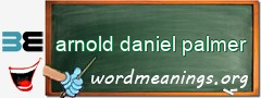 WordMeaning blackboard for arnold daniel palmer